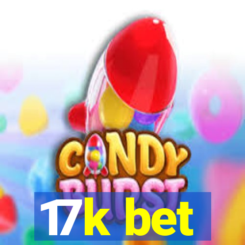 17k bet